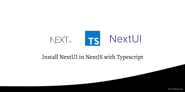Install NextUI in NextJS with Typescript
