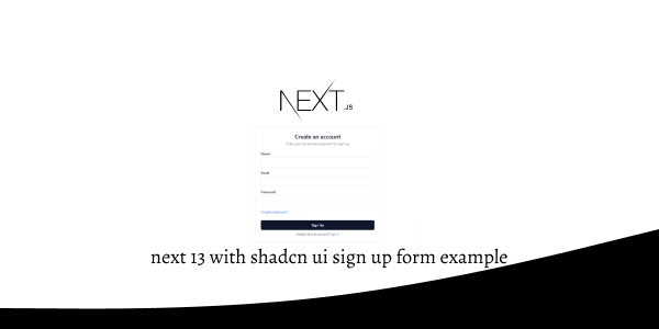 next 13 with shadcn ui sign up form example
