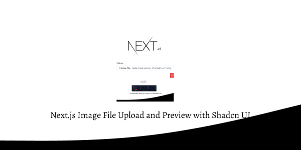 Next.js Image File Upload and Preview with Shadcn UI