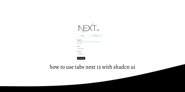 how to use tabs next 13 with shadcn ui