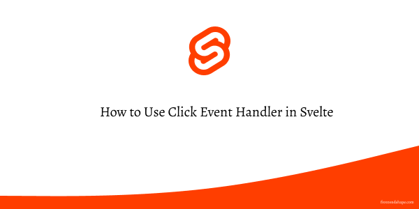 How to Use Click Event Handler in Svelte