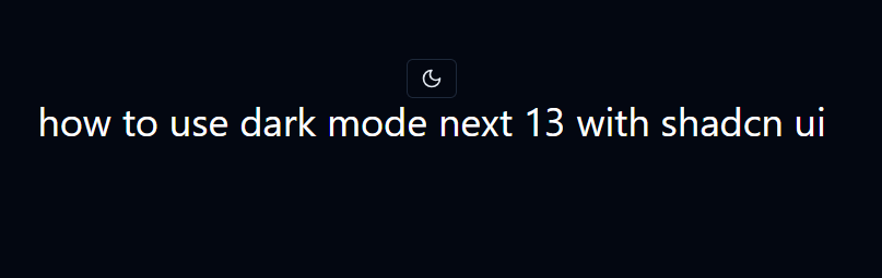 dark mode toggle in next js 13 with shadcn ui