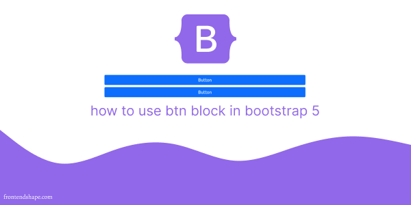 How To Use Btn Block In Bootstrap 5 - Frontendshape