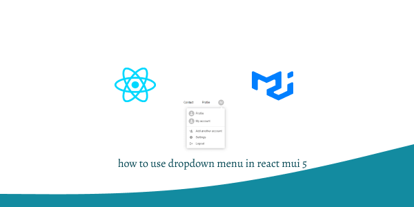 how to use dropdown menu in react mui 5