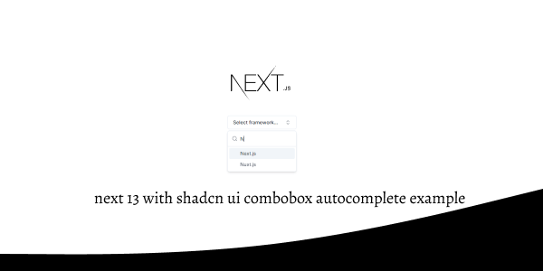 next 13 with shadcn ui combobox autocomplete example