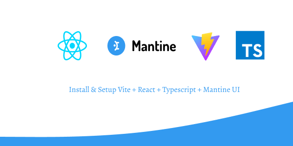Install & Setup Vite + React + Typescript + Mantine UI