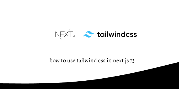 how to use tailwind css in next js 13