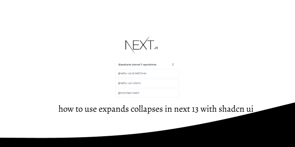 how to use expands collapses in next 13 with shadcn ui