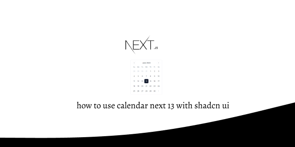 how to use calendar next 13 with shadcn ui