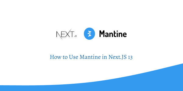 How to Use Mantine in Next.JS 13