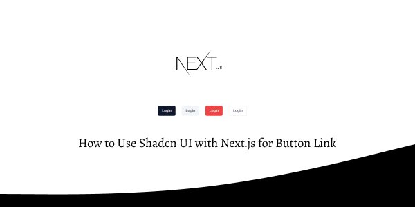 How to Use Shadcn UI with Next.js for Button Link