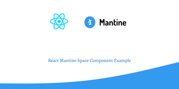 React Mantine Space Component Example