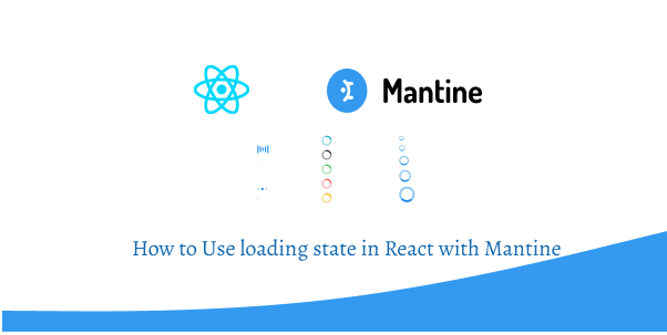 How to Use loading state in React with Mantine