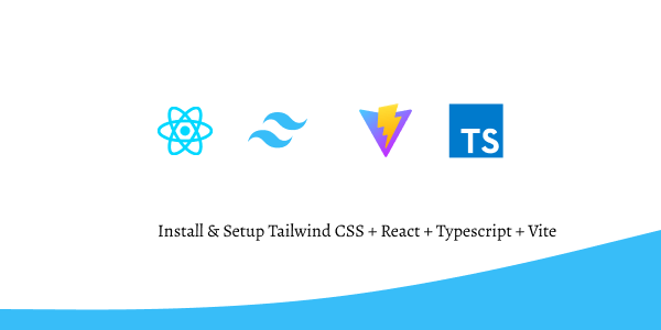 Install & Setup Tailwind CSS + React + Typescript + Vite