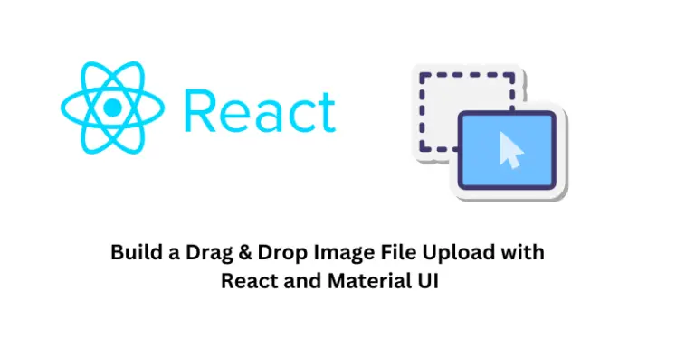 Build a Drag & Drop Image File Upload with React and Material UI