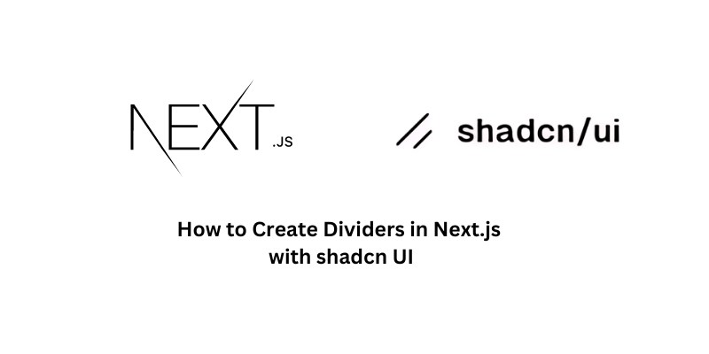 How to Create Dividers in Next.js with shadcn UI - FrontendShape