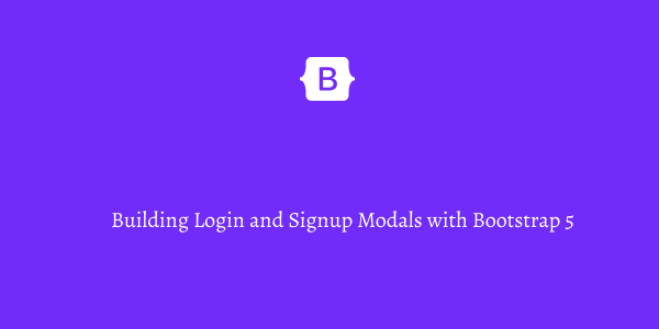 Building Login and Signup Modals with Bootstrap 5